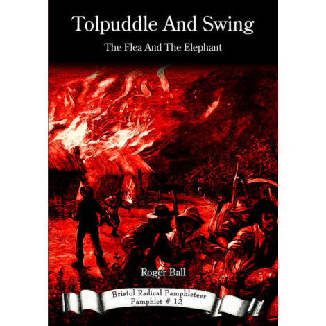 Tolpuddle And Swing - Bristol Radical Pamphleteer #12