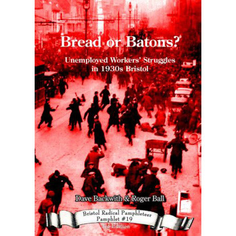 Bread Or Batons? - Bristol Radical Pamphleteer #19