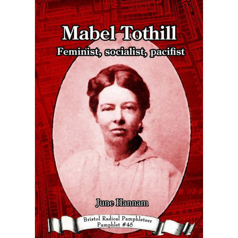 Mabel Tothill - Bristol Radical Pamphleteer #45