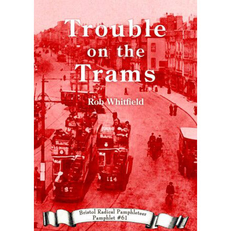 Trouble on the Trams - Bristol Radical Pamphleteer #61