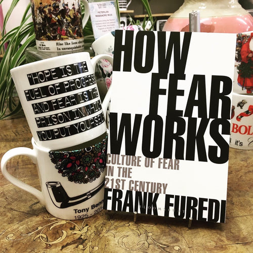How Fear Works: Culture of Fear in the Twenty-First Century - Frank Furedi