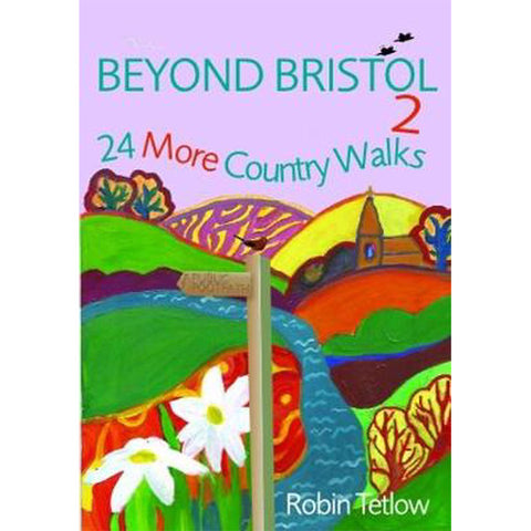 Beyond Bristol: 24 Country Walks - Robin Tetlow