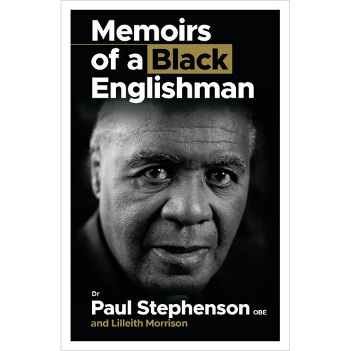Memoirs of a Black Englishman - Dr Paul Stephenson OBE & Lilleith Morrison, with foreword by Tony Benn