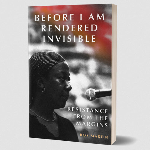 Before I am Rendered Invisible - by Ros Martin