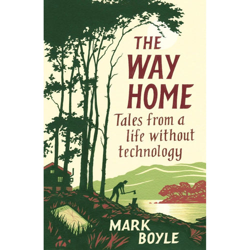 The Way Home: Tales from a life without technology - Mark Boyle