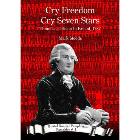 Cry Freedom, Cry Seven Stars - Bristol Radical Pamphleteer #1