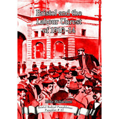 Bristol and the Labour Unrest of 1910-14 - Bristol Radical Pamphleteer #27