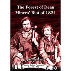 The Forest of Dean Miners’ Riot of 1831 - Bristol Radical Pamphleteer #50