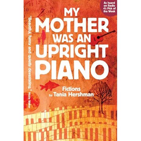 My Mother Was An Upright Piano - Tania Hershman