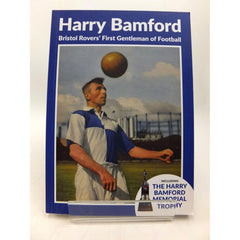 Bristol Rovers' First Gentleman of Football - Harry Bamford