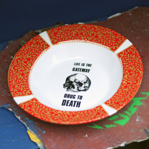 Life Is the Gateway Drug to Death Bowl