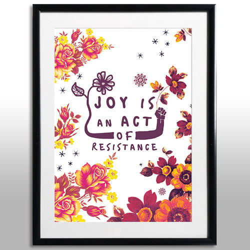 Joy is an Act of Resistance Print - A3 & A5