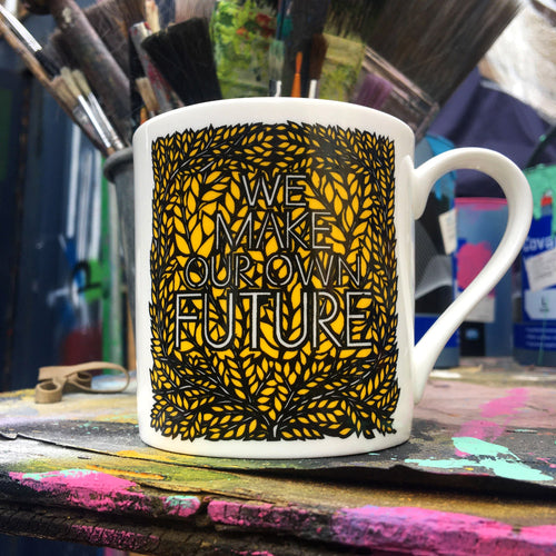 We Make Our Own Future Mug