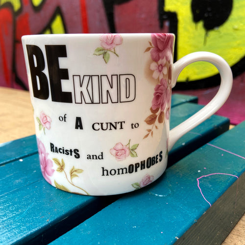 Be Kind (of a C*nt) Big Mug