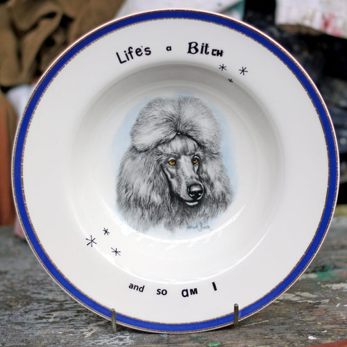 "Life's a B*tch and so am I" Vintage Bowl