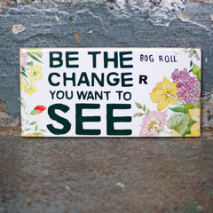 Be the (Bog Roll) Change(r) You Want to See Tile