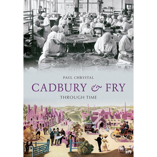 Cadbury & Fry Through Time - Paul Chrystal