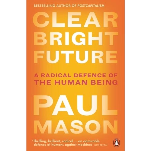 Clear Bright Future - Paul Mason