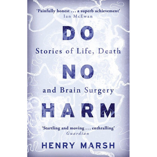 Do No Harm: Stories of Life, Death and Brain Surgery - Henry Marsh