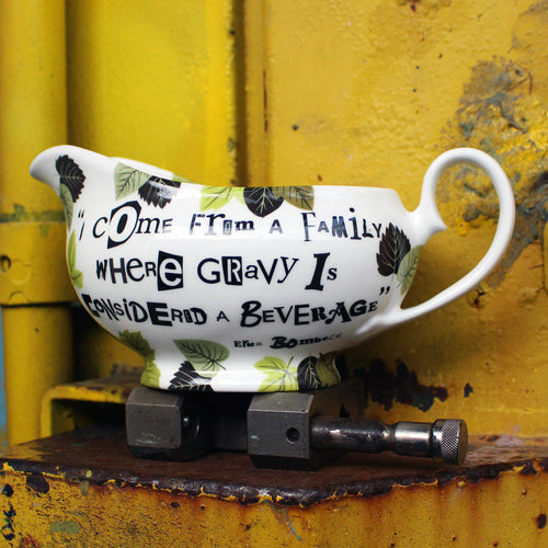 "I Come From a Family Where Gravy is Considered a Beverage" Gravy Boat