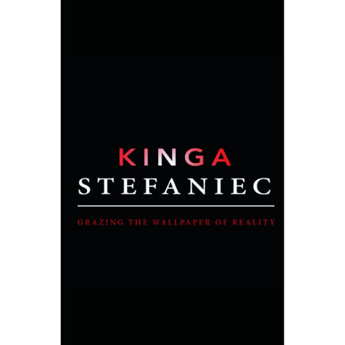 Grazing the Wallpaper of Reality - Kinga Stefaniec