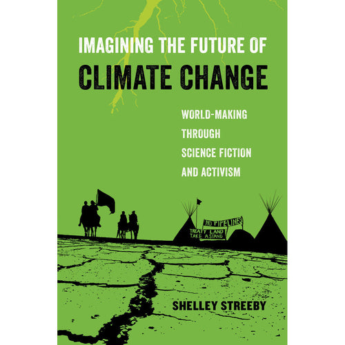Imagining the Future of Climate Change - Shelley Streeby