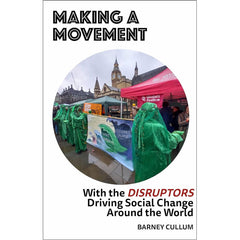 Making A Movement - With the DISRUPTORS Driving Social Change Around the World