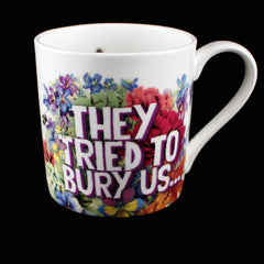 "They Tried to Bury Us" Mug