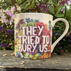 "They Tried to Bury Us" Mug