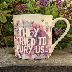 "They Tried to Bury Us" Mug