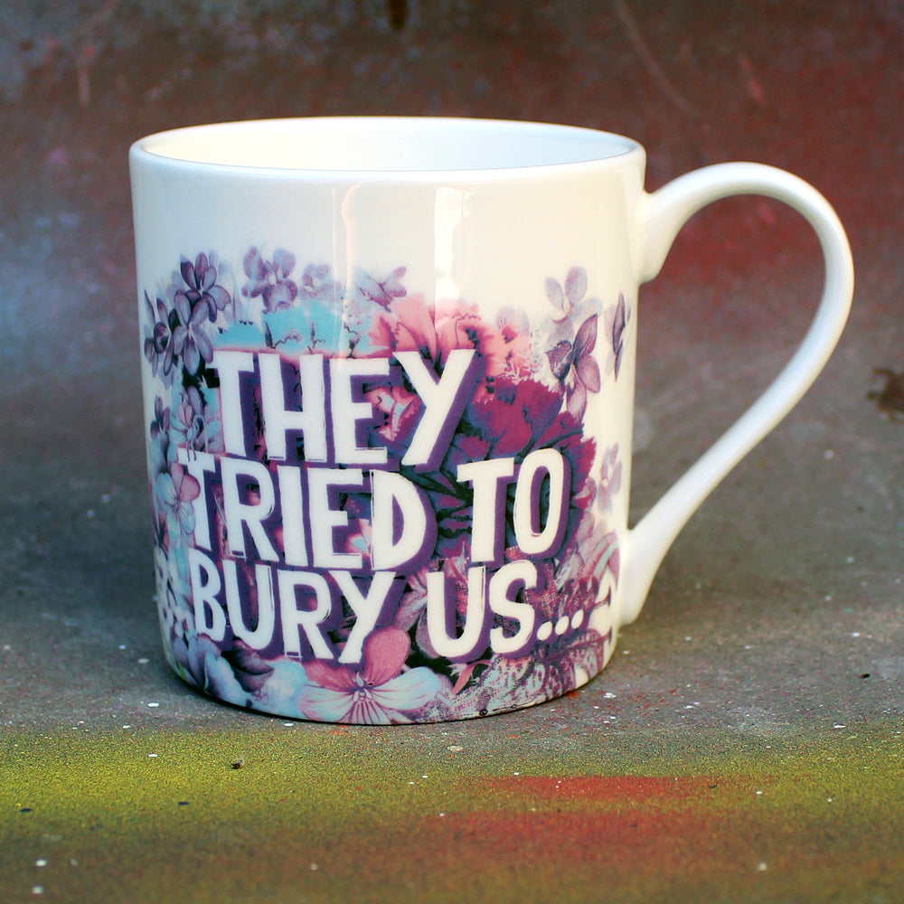 "They Tried to Bury Us" Mug