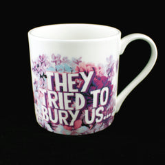 "They Tried to Bury Us" Mug