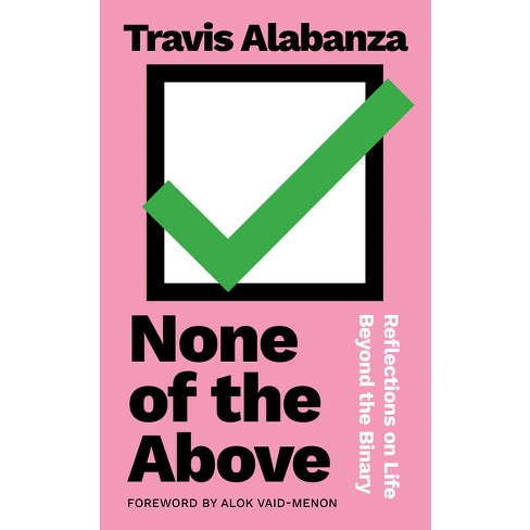 None of the Above: Reflections on Life Beyond the Binary - Travis Alabanza