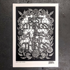 ❤ The Best Things in Life Aren't Things - Limited Edition A2 Screen Print