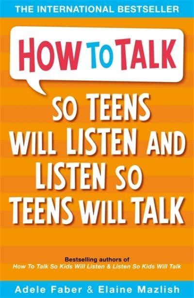 How To Talk - So Teens Will Listen And Listen So Teens Will Talk