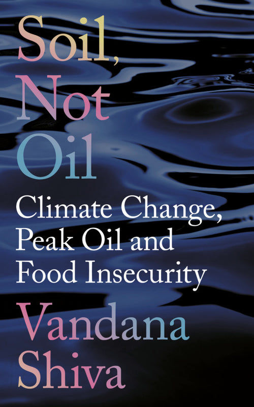 Soil not Oil - by Vandana Shiva