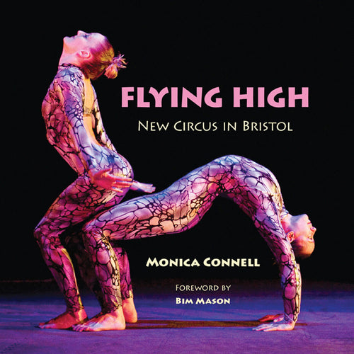 Flying High: New Circus in Bristol - Monica Connell