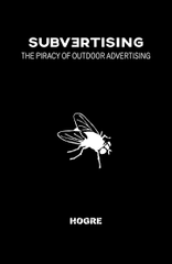Subvertising - The Piracy of Outdoor Advertising