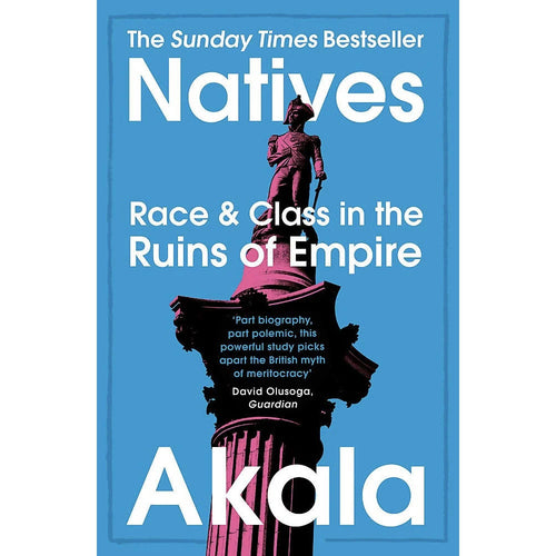 Natives: Race and Class in the Ruins of Empire - Akala