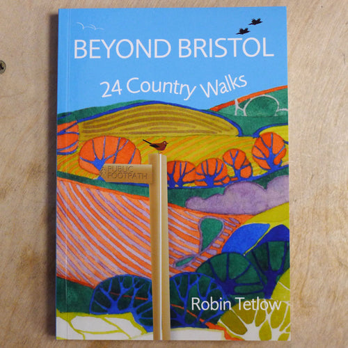 Beyond Bristol: 24 Country Walks - Robin Tetlow