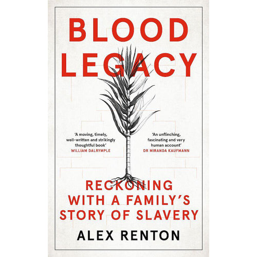 Blood Legacy: Reckoning with a Family's Story of Slavery - Alex Renton