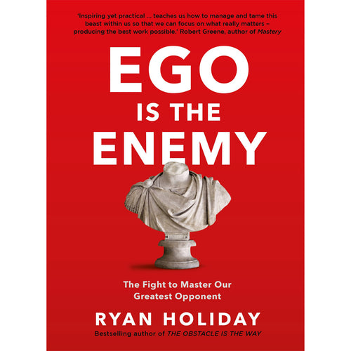 Ego Is the Enemy - Ryan Holiday