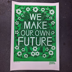 ❤ We Make Our Own Future - Limited Edition A2 Screen Print