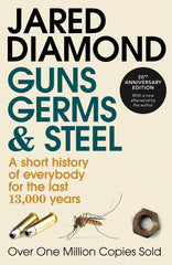 Guns, Germs and Steel - A short history of everybody for the last 13,000 years - By Jared Diamond