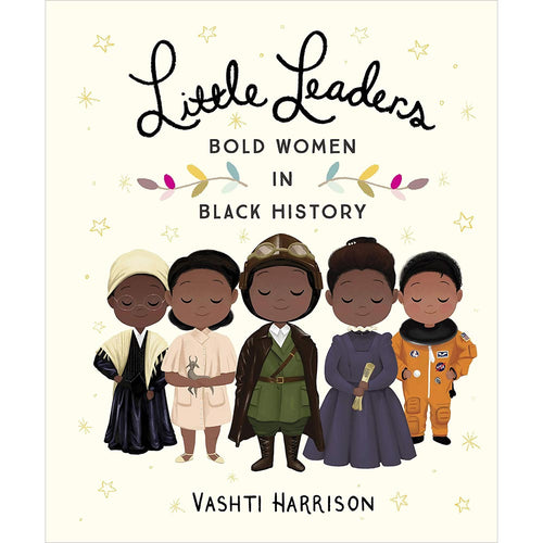 Little Leaders: Bold Women in Black History - Vashti Harrison