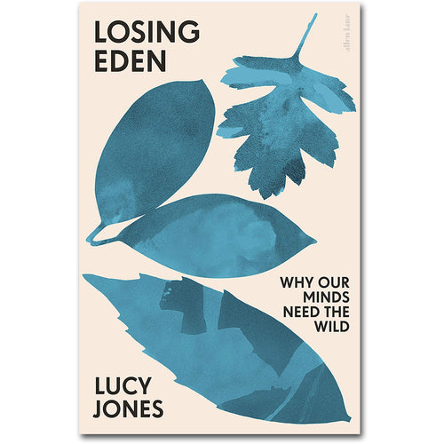 Losing Eden: Why Our Minds Need the Wild - Lucy Jones