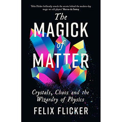 The Magick Of Matter - Felix Flicker