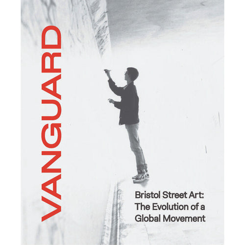 Vanguard - Bristol Street Art: The Evolution of a Global Movement